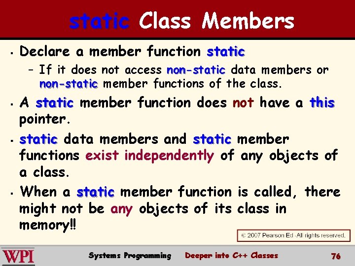 static Class Members § Declare a member function static – If it does not