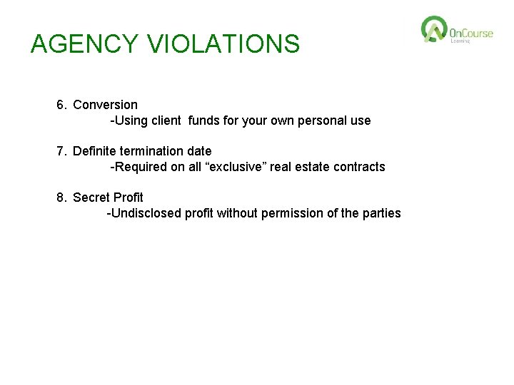 AGENCY VIOLATIONS 6. Conversion -Using client funds for your own personal use 7. Definite