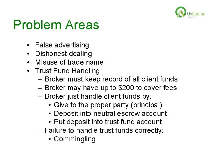 Problem Areas • • False advertising Dishonest dealing Misuse of trade name Trust Fund