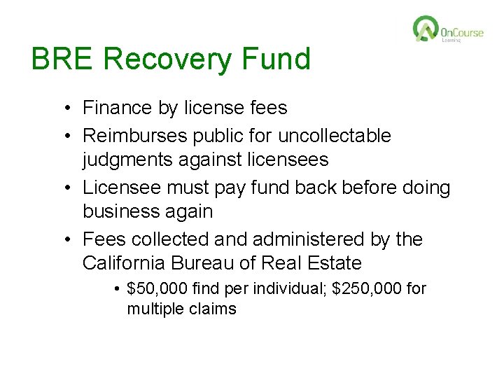 BRE Recovery Fund • Finance by license fees • Reimburses public for uncollectable judgments