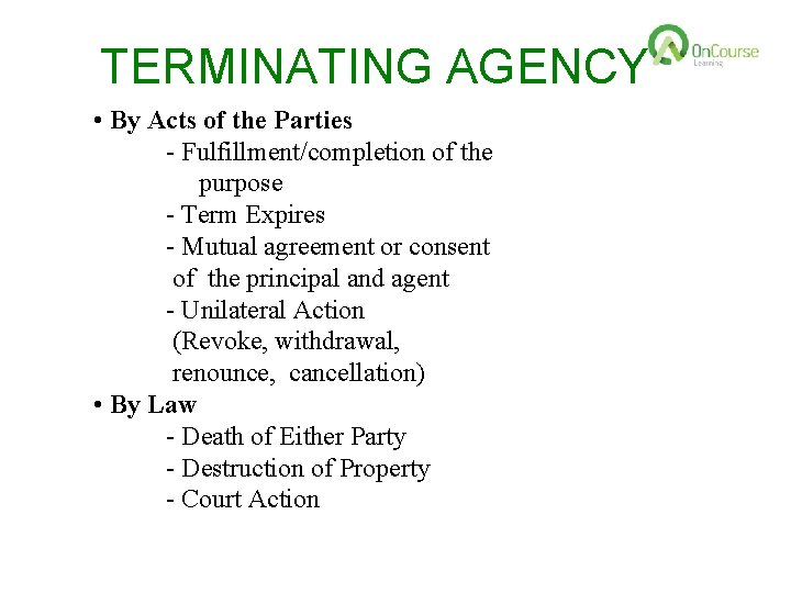 TERMINATING AGENCY • By Acts of the Parties - Fulfillment/completion of the purpose -