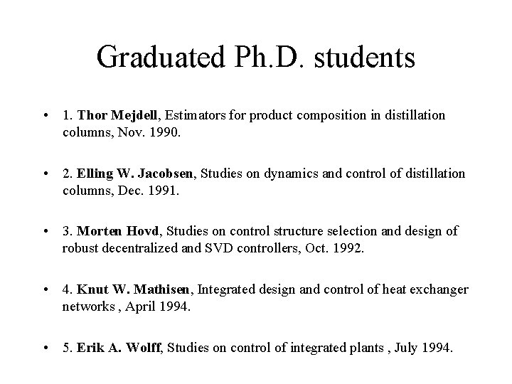 Graduated Ph. D. students • 1. Thor Mejdell, Estimators for product composition in distillation