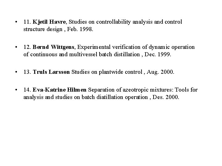  • 11. Kjetil Havre, Studies on controllability analysis and control structure design ,