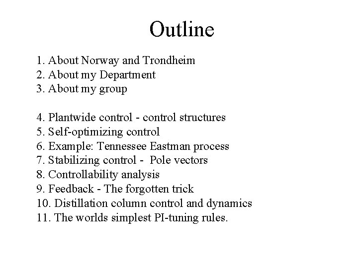 Outline 1. About Norway and Trondheim 2. About my Department 3. About my group