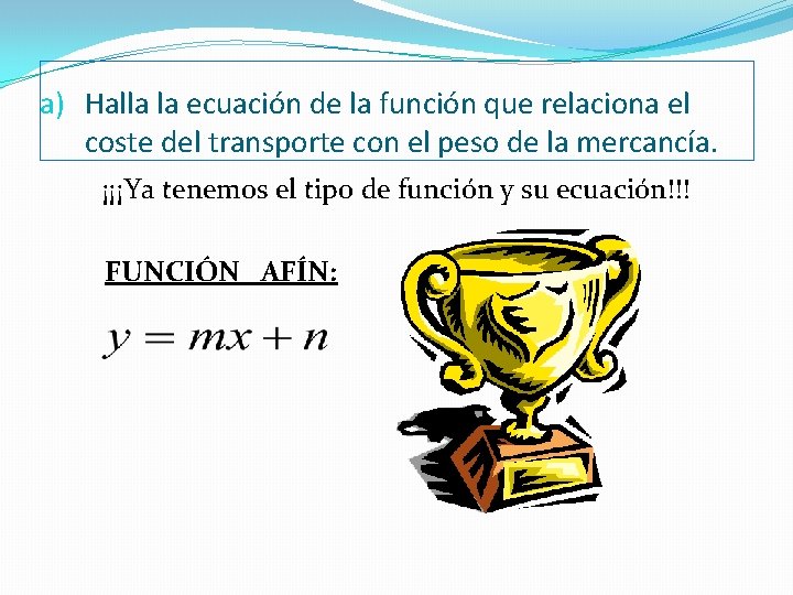 a) Halla la ecuación de la función que relaciona el coste del transporte con