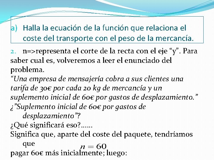 a) Halla la ecuación de la función que relaciona el coste del transporte con