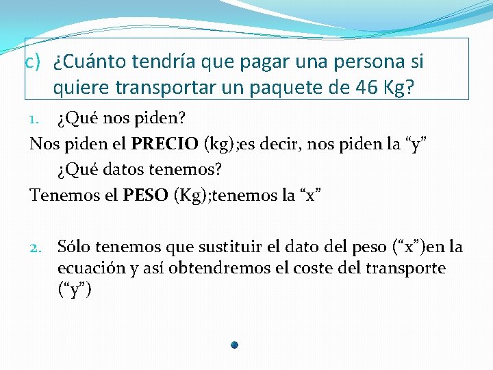 c) ¿Cuánto tendría que pagar una persona si quiere transportar un paquete de 46