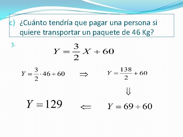 c) ¿Cuánto tendría que pagar una persona si quiere transportar un paquete de 46