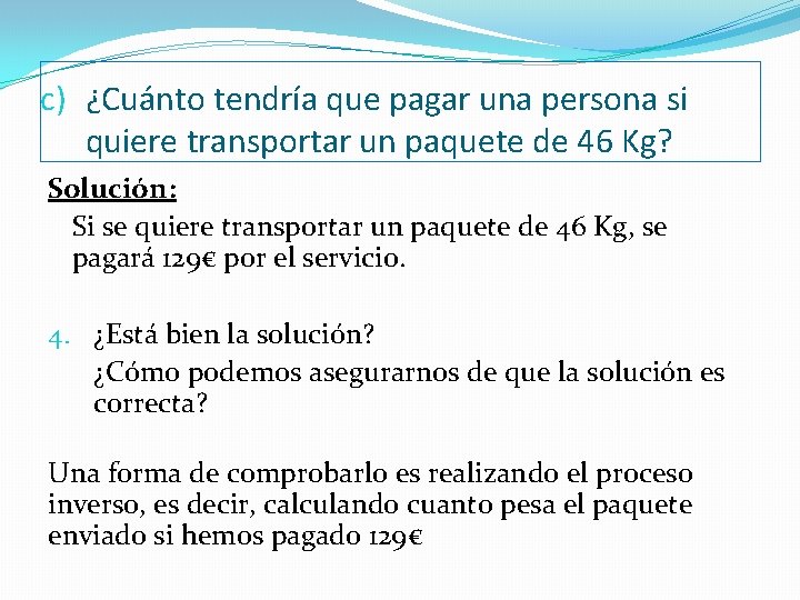 c) ¿Cuánto tendría que pagar una persona si quiere transportar un paquete de 46