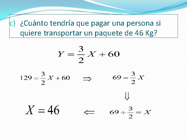 c) ¿Cuánto tendría que pagar una persona si quiere transportar un paquete de 46