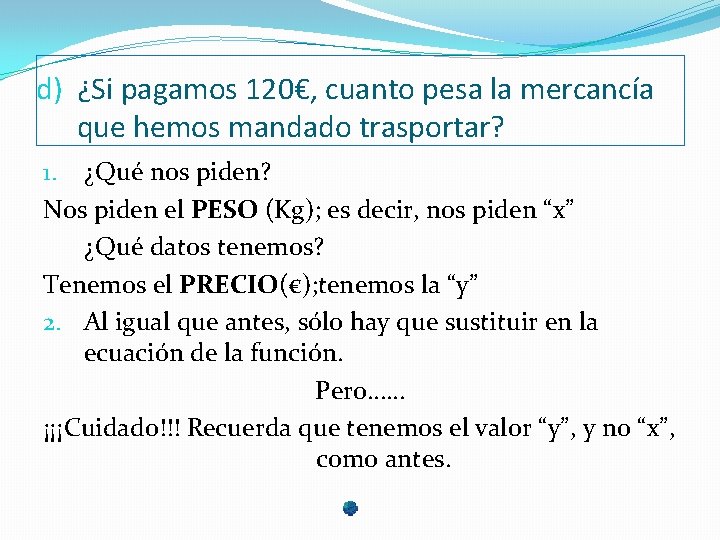 d) ¿Si pagamos 120€, cuanto pesa la mercancía que hemos mandado trasportar? 1. ¿Qué