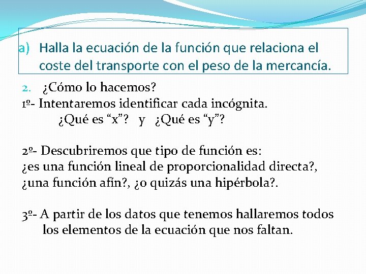 a) Halla la ecuación de la función que relaciona el coste del transporte con