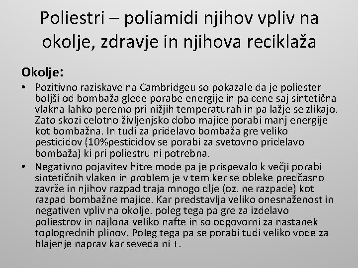 Poliestri – poliamidi njihov vpliv na okolje, zdravje in njihova reciklaža Okolje: • Pozitivno