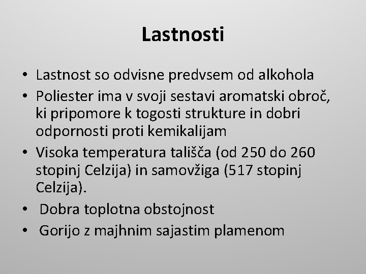 Lastnosti • Lastnost so odvisne predvsem od alkohola • Poliester ima v svoji sestavi