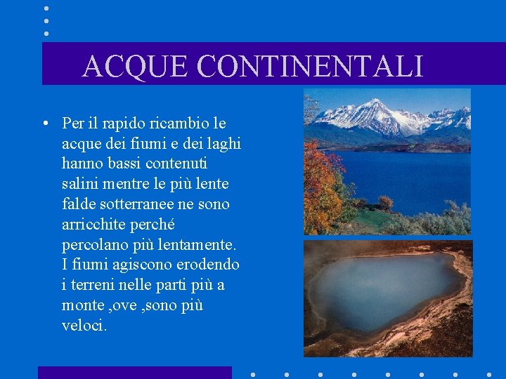 ACQUE CONTINENTALI • Per il rapido ricambio le acque dei fiumi e dei laghi