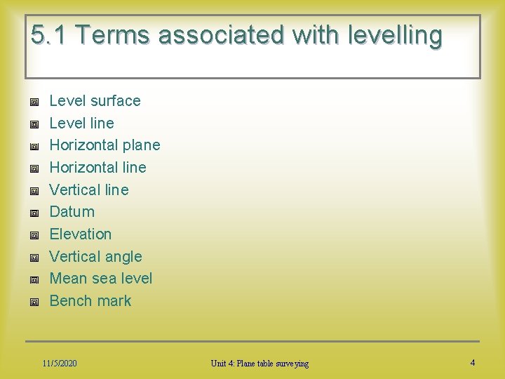 5. 1 Terms associated with levelling Level surface Level line Horizontal plane Horizontal line