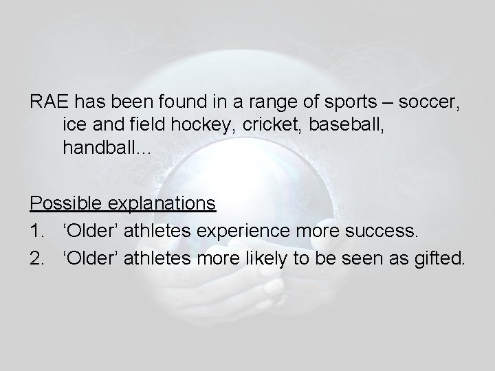 RAE has been found in a range of sports – soccer, ice and field RAE has been found in a range of sports – soccer, ice and field