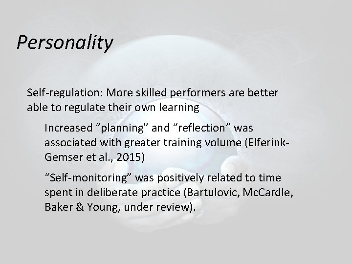 Personality Self-regulation: More skilled performers are better able to regulate their own learning Increased Personality Self-regulation: More skilled performers are better able to regulate their own learning Increased