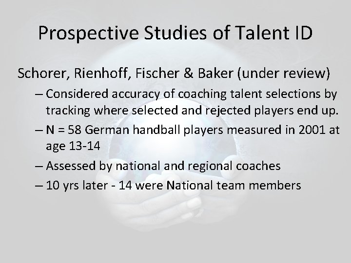 Prospective Studies of Talent ID Schorer, Rienhoff, Fischer & Baker (under review) – Considered Prospective Studies of Talent ID Schorer, Rienhoff, Fischer & Baker (under review) – Considered