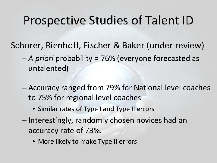 Prospective Studies of Talent ID Schorer, Rienhoff, Fischer & Baker (under review) – A Prospective Studies of Talent ID Schorer, Rienhoff, Fischer & Baker (under review) – A