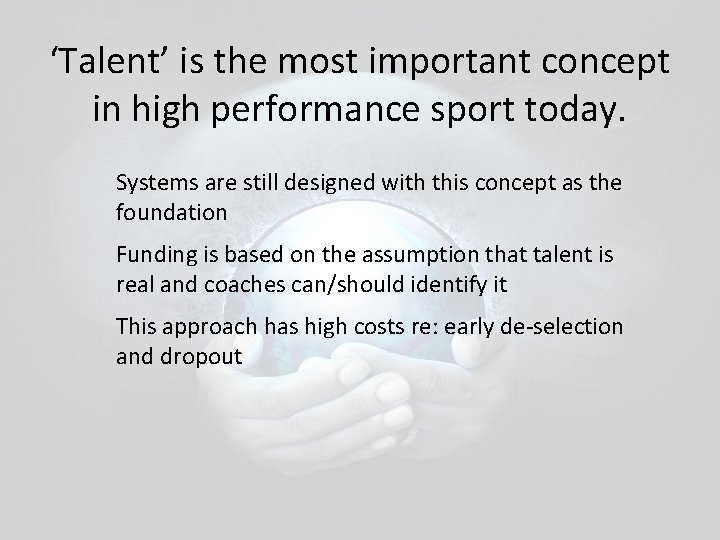 ‘Talent’ is the most important concept in high performance sport today. Systems are still ‘Talent’ is the most important concept in high performance sport today. Systems are still