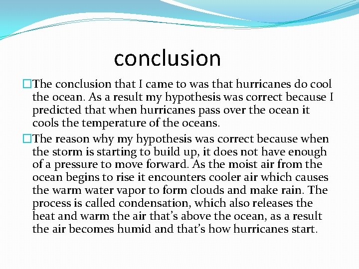 conclusion �The conclusion that I came to was that hurricanes do cool the ocean.