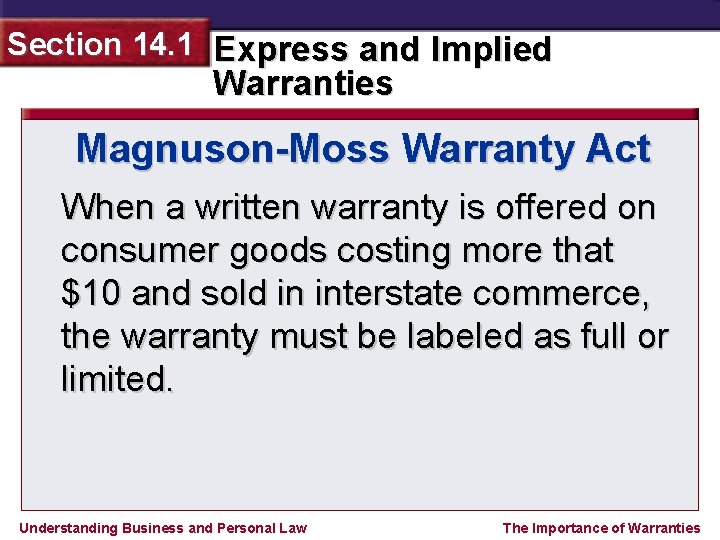 Section 14. 1 Express and Implied Warranties Magnuson-Moss Warranty Act When a written warranty