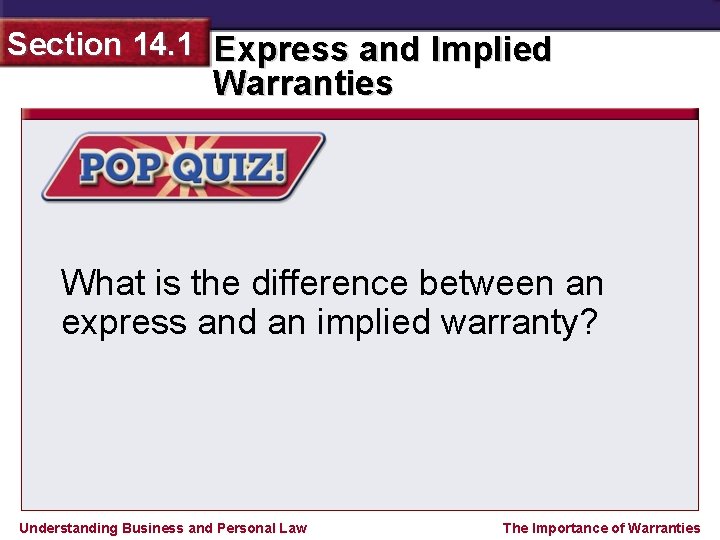 Section 14. 1 Express and Implied Warranties What is the difference between an express