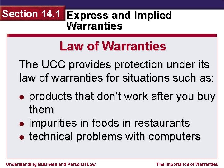 Section 14. 1 Express and Implied Warranties Law of Warranties The UCC provides protection
