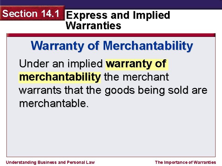 Section 14. 1 Express and Implied Warranties Warranty of Merchantability Under an implied warranty