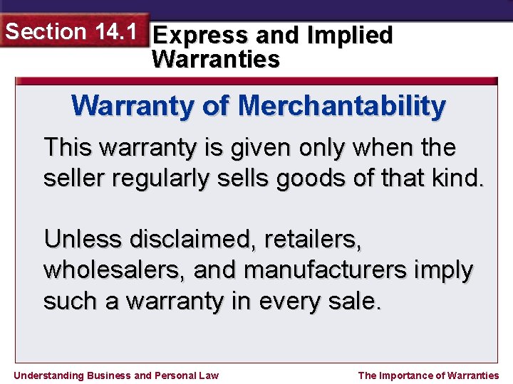 Section 14. 1 Express and Implied Warranties Warranty of Merchantability This warranty is given