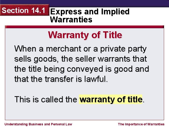 Section 14. 1 Express and Implied Warranties Warranty of Title When a merchant or