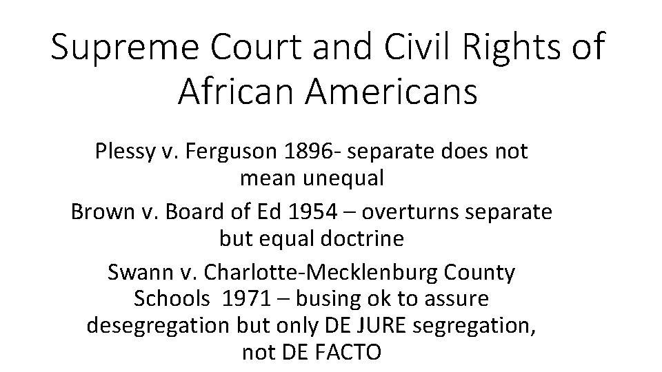 Supreme Court and Civil Rights of African Americans Plessy v. Ferguson 1896 - separate