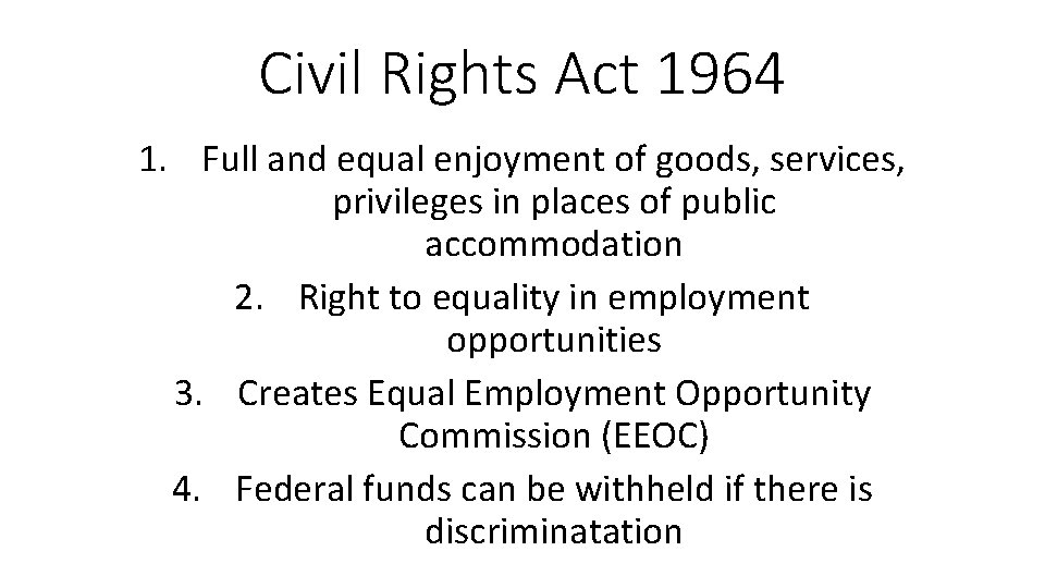 Civil Rights Act 1964 1. Full and equal enjoyment of goods, services, privileges in
