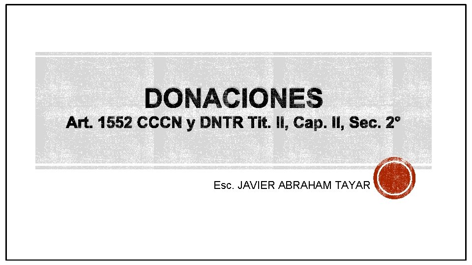 DONACIONES Art. 1552 CCCN y DNTR Tit. II, Cap. II, Sec. 2° Esc. JAVIER