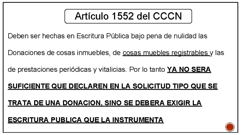 Artículo 1552 del CCCN Deben ser hechas en Escritura Pública bajo pena de nulidad