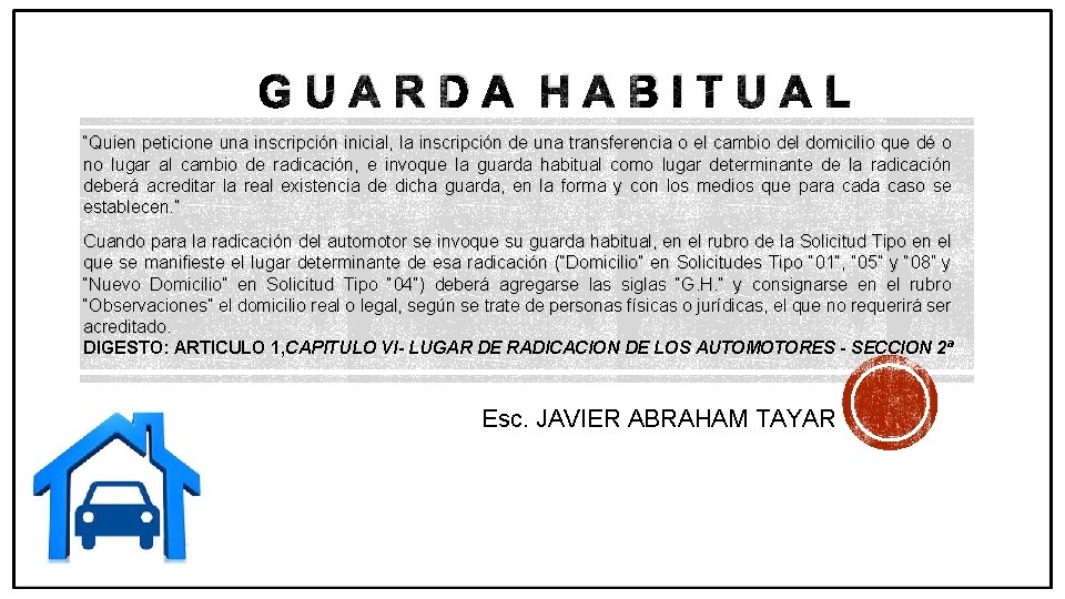 GUARDA HABITUAL “Quien peticione una inscripción inicial, la inscripción de una transferencia o el