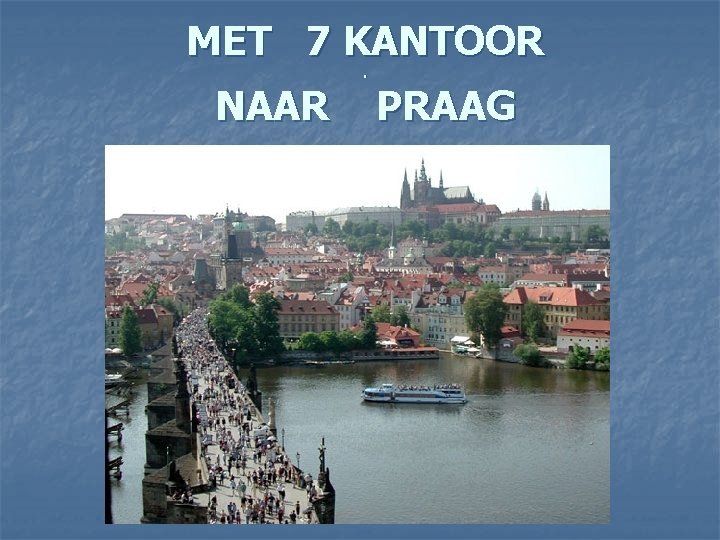 MET 7 KANTOOR NAAR . PRAAG 