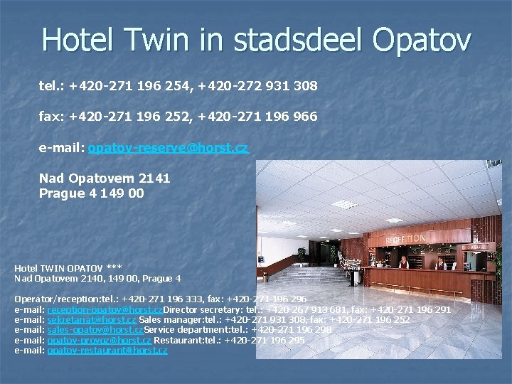 Hotel Twin in stadsdeel Opatov tel. : +420 -271 196 254, +420 -272 931