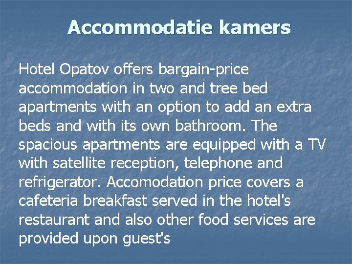 Accommodatie kamers Hotel Opatov offers bargain-price accommodation in two and tree bed apartments with