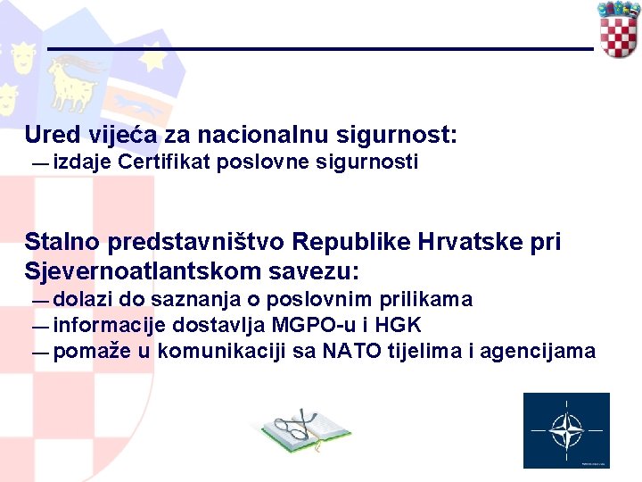 Ured vijeća za nacionalnu sigurnost: — izdaje Certifikat poslovne sigurnosti Stalno predstavništvo Republike Hrvatske