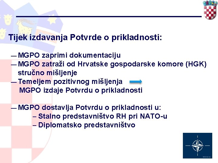 Tijek izdavanja Potvrde o prikladnosti: — MGPO zaprimi dokumentaciju — MGPO zatraži od Hrvatske