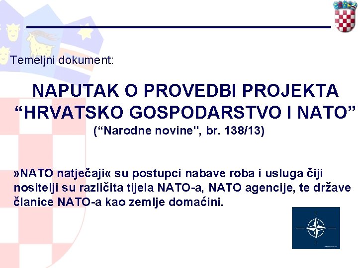 Temeljni dokument: NAPUTAK O PROVEDBI PROJEKTA “HRVATSKO GOSPODARSTVO I NATO” (“Narodne novine", br. 138/13)