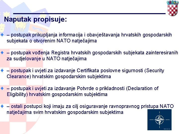 Naputak propisuje: ¨ – postupak prikupljanja informacija i obavještavanja hrvatskih gospodarskih subjekata o otvorenim