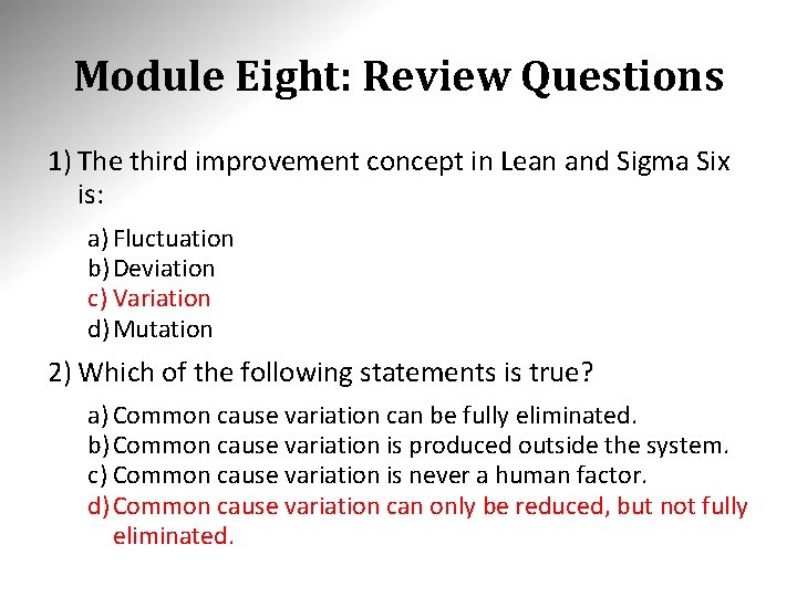 Module Eight: Review Questions 1) The third improvement concept in Lean and Sigma Six Module Eight: Review Questions 1) The third improvement concept in Lean and Sigma Six