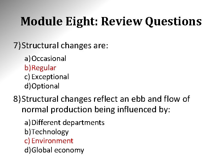 Module Eight: Review Questions 7) Structural changes are: a) Occasional b)Regular c) Exceptional d)Optional Module Eight: Review Questions 7) Structural changes are: a) Occasional b)Regular c) Exceptional d)Optional
