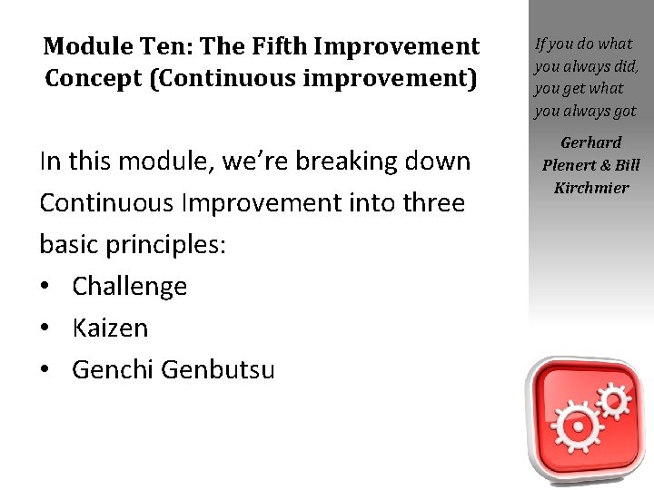 Module Ten: The Fifth Improvement Concept (Continuous improvement) In this module, we’re breaking down Module Ten: The Fifth Improvement Concept (Continuous improvement) In this module, we’re breaking down