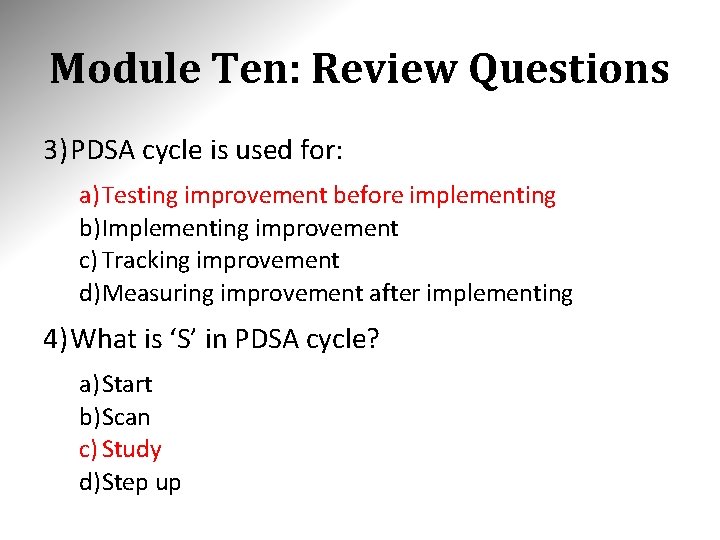 Module Ten: Review Questions 3) PDSA cycle is used for: a) Testing improvement before Module Ten: Review Questions 3) PDSA cycle is used for: a) Testing improvement before