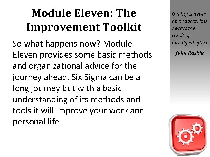 Module Eleven: The Improvement Toolkit So what happens now? Module Eleven provides some basic Module Eleven: The Improvement Toolkit So what happens now? Module Eleven provides some basic