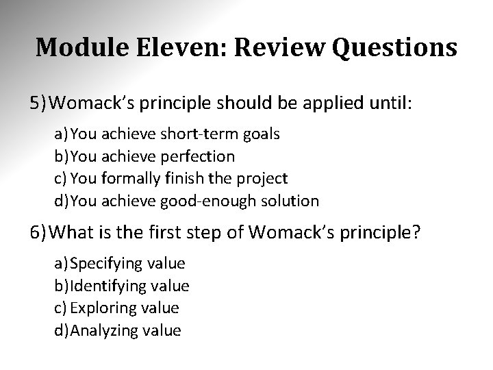 Module Eleven: Review Questions 5) Womack’s principle should be applied until: a) You achieve Module Eleven: Review Questions 5) Womack’s principle should be applied until: a) You achieve